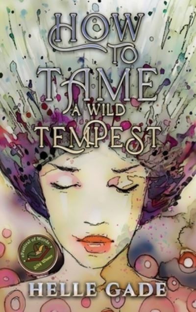 How to Tame a Wild Tempest - Helle Gade - Kirjat - Butterdragons Publishing - 9789493229495 - tiistai 23. marraskuuta 2021