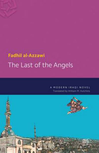 Cover for Fadhil Al-azzawi · The Last of the Angels: A Modern Iraqi Novel (Paperback Book) (2014)