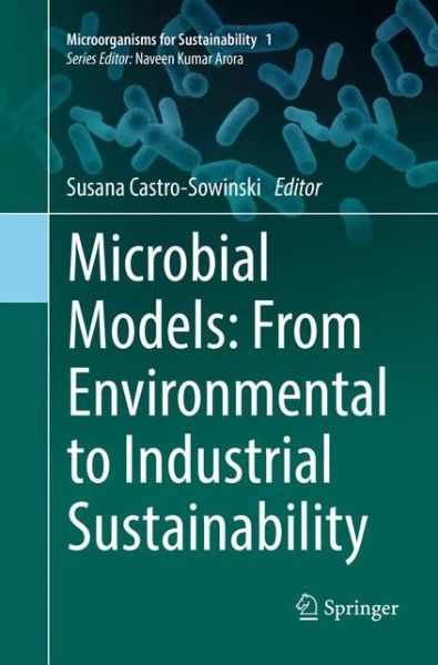 Cover for Microbial Models: From Environmental to Industrial Sustainability - Microorganisms for Sustainability (Paperback Book) [Softcover reprint of the original 1st ed. 2016 edition] (2018)