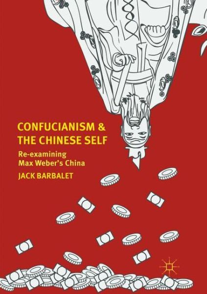 Cover for Jack Barbalet · Confucianism and the Chinese Self: Re-examining Max Weber’s China (Paperback Book) [Softcover reprint of the original 1st ed. 2017 edition] (2018)