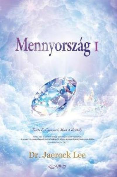 Cover for Dr Jaerock Lee · Mennyorszag I: Heaven I (Hungarian) (Pocketbok) (2018)