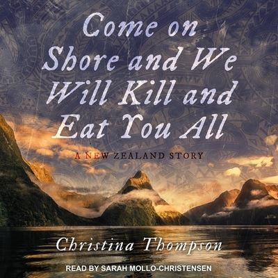 Come on Shore and We Will Kill and Eat You All - Christina Thompson - Muzyka - TANTOR AUDIO - 9798200243495 - 8 września 2020