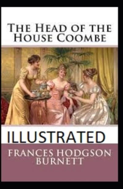 The Head of the House of Coombe Illustrated - Frances Hodgson Burnett - Bøker - Independently Published - 9798461035495 - 22. august 2021