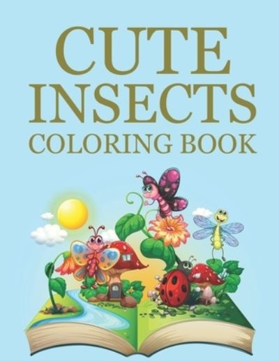 Cover for Motaleb Press · Cute Insects Coloring Book: Insects Coloring Book For Kids (Paperback Book) (2021)