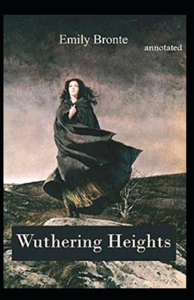 Wuthering Heights Annotated - Emily Bronte - Books - Independently Published - 9798492345495 - October 8, 2021
