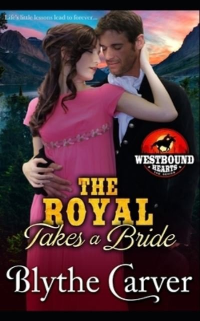 Cover for Blythe Carver · The Royal Takes a Bride - Westbound Hearts (Paperback Book) (2021)