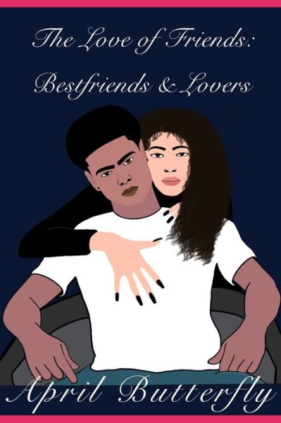 Cover for April Butterfly · The Love Of Friends: : Best Friends and Lovers - The Covid Chronicles (Paperback Book) (2021)