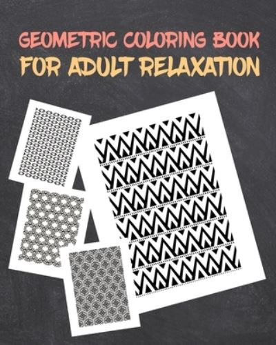 Cover for John Miller · Geometric Coloring Book for Adults Relaxation (Paperback Bog) (2020)