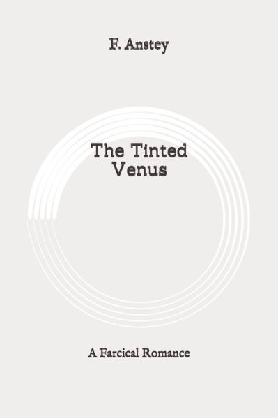 Cover for F Anstey · The Tinted Venus (Paperback Book) (2020)