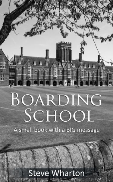 Cover for Steve Wharton · Boarding School: A small book with a BIG message (Paperback Book) (2020)