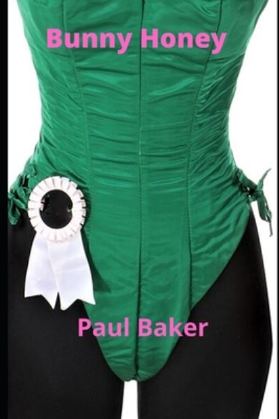 Bunny Honey - Paul Baker - Books - Independently Published - 9798664931495 - July 9, 2020