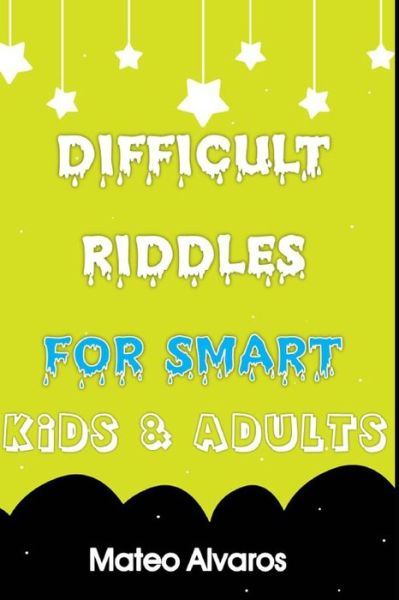 Cover for Mateo Alvaros · Difficult riddles for smart kids &amp; adults (Paperback Book) (2020)