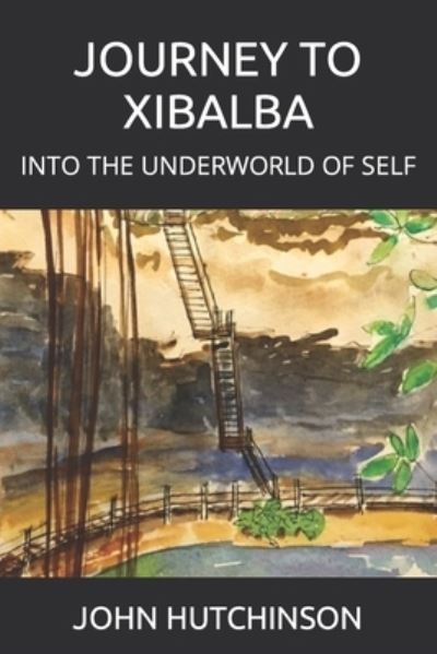 Journey to Xibalba - John Hutchinson - Books - Independently Published - 9798679274495 - November 8, 2020