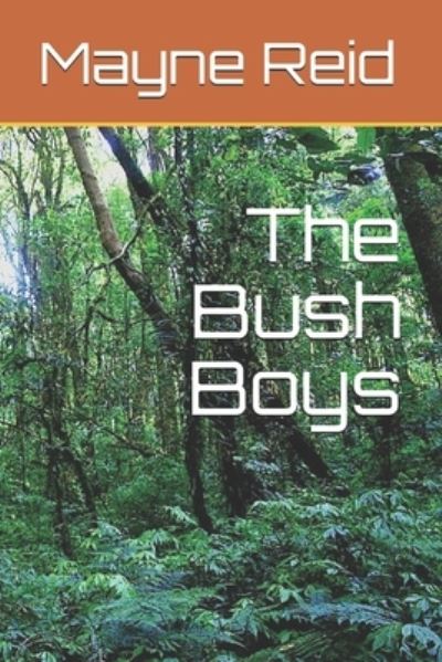 Cover for Mayne Reid · The Bush Boys (Paperback Book) (2021)