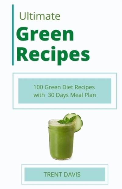 Cover for Trent Davis · Ultimate Green Recipes (Paperback Book) (2020)