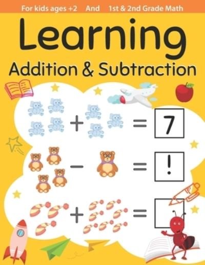 Learning Addition & Subtraction For kids ages +2 and 1st, 2nd Grade math: practice workbook kids & toddlers, activity book for preschooler, kindergarten for Boys, Girls, Fun, book for kids ages 2-4 4-8, learning math - Thomas Johan - Books - Independently Published - 9798713390495 - February 24, 2021