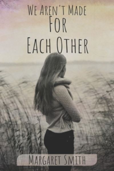 Cover for Margaret Smith · We Aren't Made For Each Other (Paperback Book) (2021)