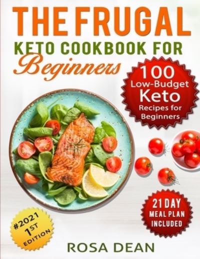 Cover for Rosa Dean · The Frugal Keto Cookbook for Beginners (Paperback Book) (2021)