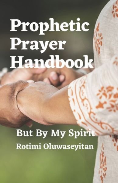 Cover for Rotimi Oluwaseyitan · Prophetic Prayer Handbook (Paperback Bog) (2021)