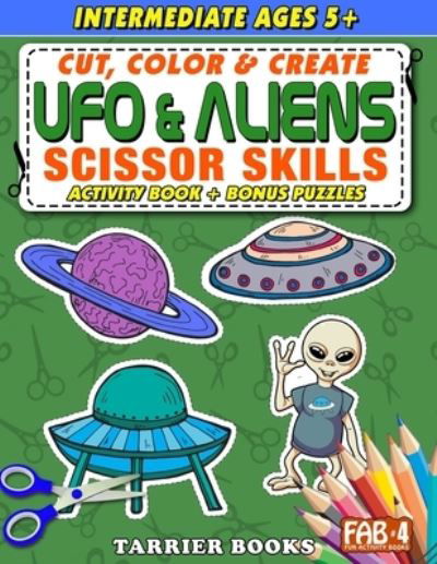 Cover for Keith Tarrier · UFO &amp; Aliens Scissor Skills: Cut, color and create. Educational Activity Book for kids ages 5+ (Pocketbok) (2021)