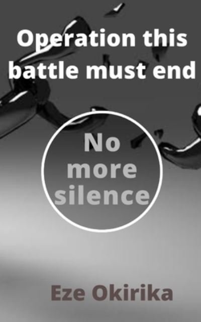 Cover for Eze Okirika · Operation this battle must end: No more silence (Paperback Bog) (2021)