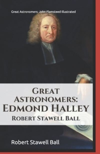 Cover for Robert Stawell Ball · Great Astronomers: John Flamsteed Illustrated (Paperback Book) (2021)