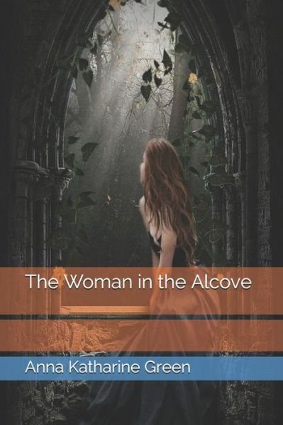 Cover for Anna Katharine Green · The Woman in the Alcove (Paperback Bog) (2021)