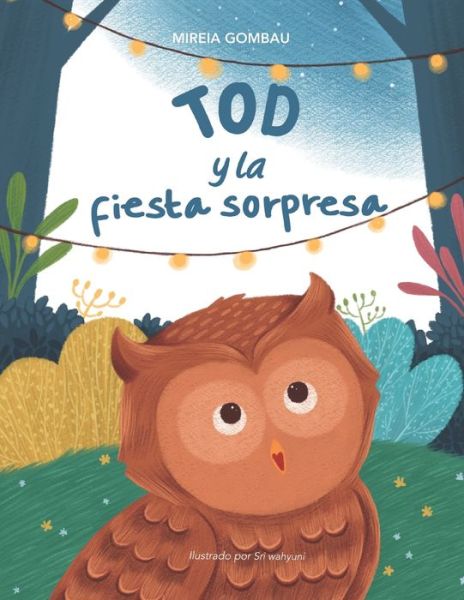 Cover for Mireia Gombau · Tod y la fiesta sorpresa - Libros Infantiles 3-8 Anos: Emociones, Sentimientos, Valores Y Habitos (Paperback Book) (2021)