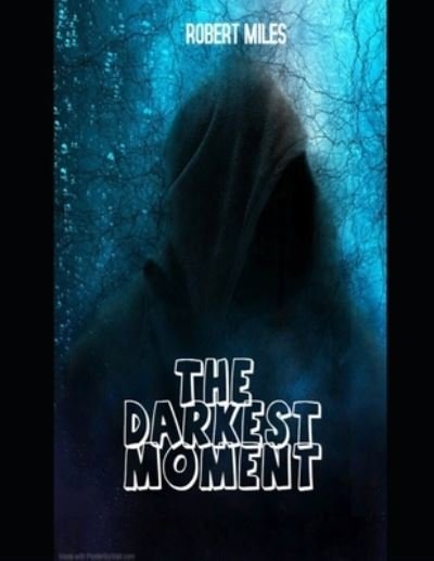 Cover for Robert Miles · The darkest moment (Paperback Book) (2021)