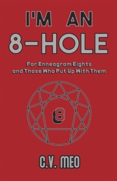 Cover for Meo C.V. Meo · I'm an 8-Hole: For Enneagram Eights and Those Who Put Up With Them (Paperback Book) (2022)
