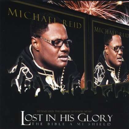 Lost in His Glory the Bible a Mi Shield - Michael Reid - Musiikki - Thegodsonofgospelmusic - 0660662928496 - sunnuntai 24. kesäkuuta 2012