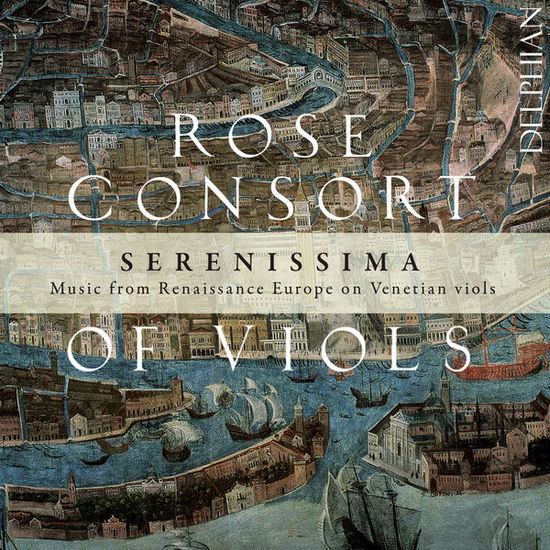 Serenissima - Rose Consort Of Viols - Musikk - DELPHIAN - 0801918341496 - 6. november 2014