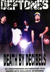 Death by Decibels - Deftones - Elokuva - CHROME DREAMS DVD - 0823564502496 - maanantai 5. elokuuta 2013