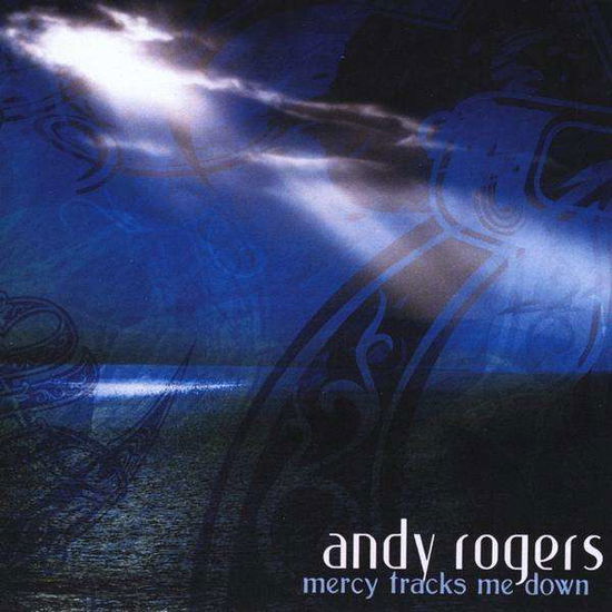 Cover for Andy Rogers · Mercy Tracks Me Down (CD) (2009)