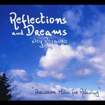 Cover for Ney Rosauro · Reflections &amp; Dreams (CD) (2012)