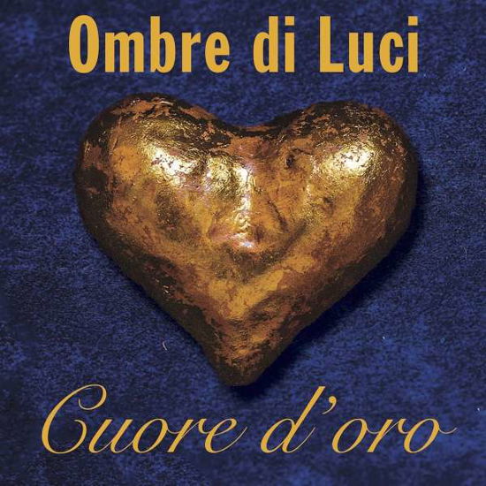 Cuore Doro - Ombre Di Luci - Musiikki - Timezone - 4260433515496 - perjantai 9. helmikuuta 2018