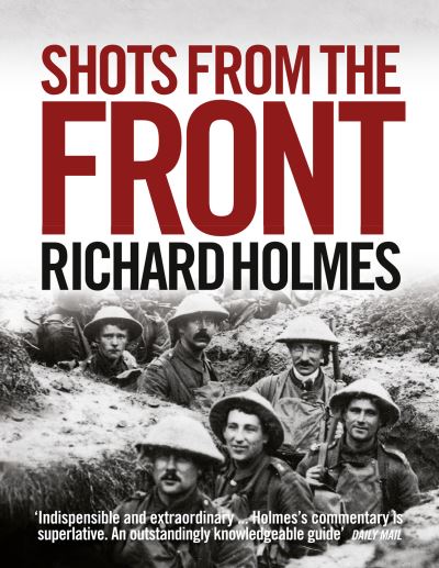 Cover for Richard Holmes · Shots from the Front: The British Soldier 1914-18 (Taschenbuch) (2010)