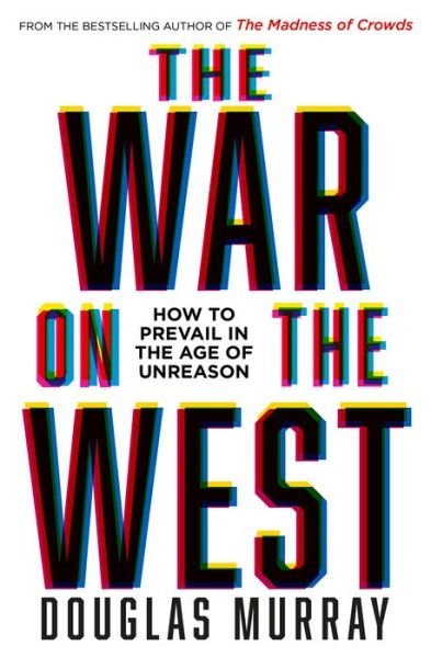 Cover for Douglas Murray · The War on the West: How to Prevail in the Age of Unreason (Innbunden bok) (2022)
