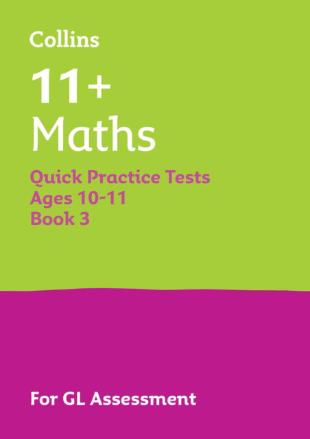 Cover for Collins 11+ · 11+ Maths Quick Practice Tests Age 10-11 (Year 6) Book 3: For the 2026 Gl Assessment Tests - Collins 11+ Practice (Paperback Book) (2025)