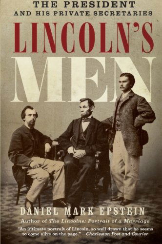 Cover for Daniel  Mark Epstein · Lincoln's Men: the President and His Private Secretaries (Paperback Book) (2010)