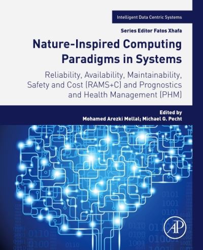 Cover for Mohamed Arezki Mellal · Nature-Inspired Computing Paradigms in Systems: Reliability, Availability, Maintainability, Safety and Cost (RAMS+C) and Prognostics and Health Management (PHM) - Intelligent Data-Centric Systems (Paperback Book) (2021)