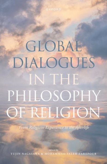 Cover for Global Dialogues in the Philosophy of Religion: From Religious Experience to the Afterlife (Hardcover Book) (2024)