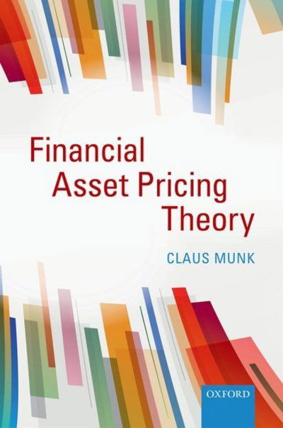 Cover for Munk, Claus (Professor of Finance, Aarhus University) · Financial Asset Pricing Theory (Hardcover Book) (2013)