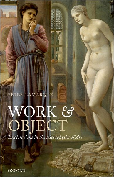 Cover for Lamarque, Peter (University of York) · Work and Object: Explorations in the Metaphysics of Art (Paperback Book) (2012)