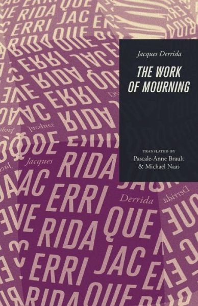 Cover for Derrida, Jacques (?cole Pratique des Hautes-?tudes en Sciences Sociales in Paris) · The Work of Mourning (Paperback Bog) (2017)