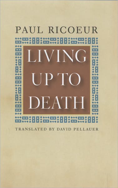 Cover for Ricoeur, Paul (Professor Emeritus at the University of Paris X and at the University of Chicago) · Living Up to Death (Hardcover Book) (2009)