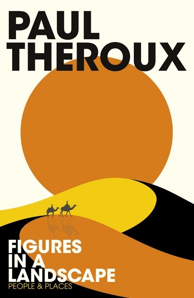 Cover for Paul Theroux · Figures in a Landscape: People and Places (Paperback Bog) (2018)