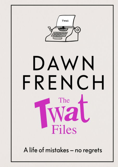 Cover for Dawn French · The Twat Files (Paperback Bog) (2023)