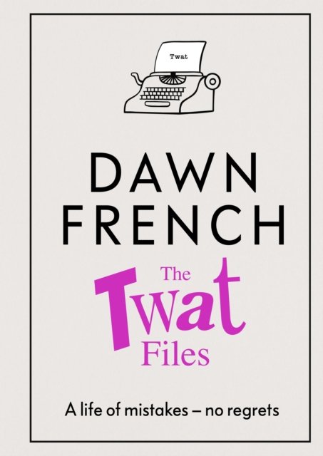 Cover for Dawn French · The Twat Files (Paperback Book) (2023)