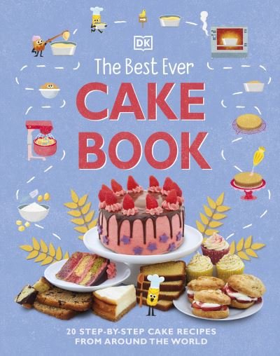 Cover for Dk · The Best Ever Cake Book: 20 Step-by-Step Cake Recipes from Around the World - DK's Best Ever Cook Books (Gebundenes Buch) (2022)